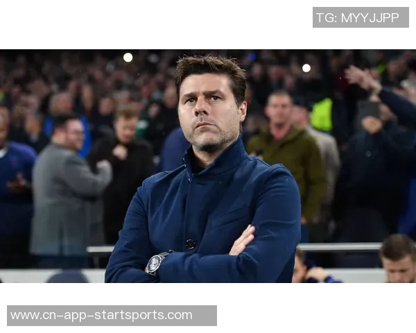 波切蒂诺谈球队调整计划强调球员机会与阵型变化的重要性